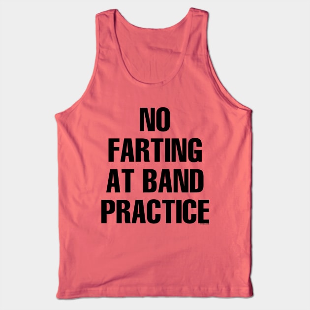 No Farting at Band Practice Tank Top by Music Bam International